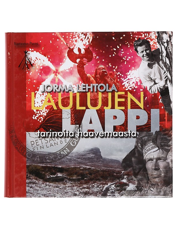 Laulujen Lappi : tarinoita haavemaasta - Jorma Lehtola - Historiakirjat - 10105388193 - 0