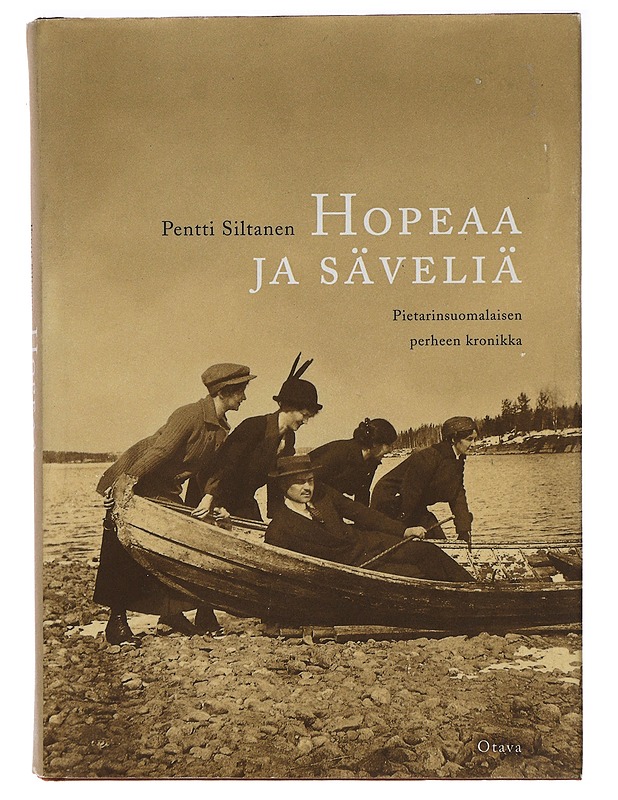 HOPEAA JA SÄVELIÄ : Pietarinsuomalaisen perheen kronikka- Siltanen, Pentti - Elämäkerrat ja muistelmat - 10105388245 - 0
