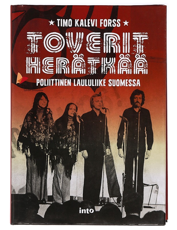 Toverit, herätkää : poliittinen laululiike Suomessa - Timo Kalevi Forss - Historiakirjat - 10105388250 - 0