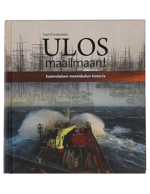 Ulos maailmaan! : suomalaisen merenkulun historia - Yrjö Kaukiainen - Historiakirjat - 10105388253 - 0