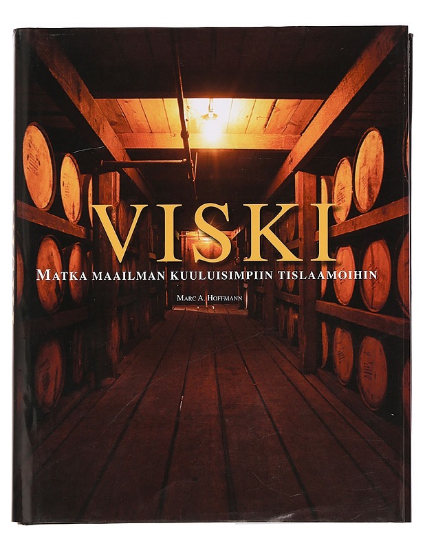Viski : matka maailman kuuluisimpiin tislaamoihin - Hoffmann, Marc A. - Historiakirjat - 10105388283 - 0