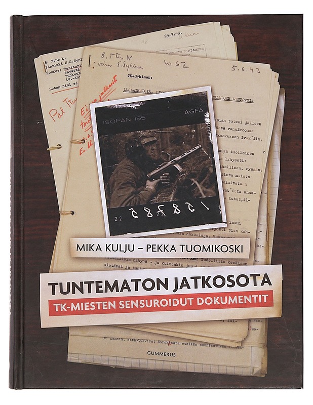 Tuntematon jatkosota : TK-miesten sensuroidut dokumentit - Kulju, Mika - Elämäkerrat ja muistelmat - 10105388291 - 0