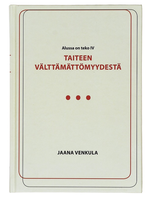 Taiteen välttämättömyydestä - Jaana Venkula - Taide- ja kulttuurikirjat - 10105388301 - 0