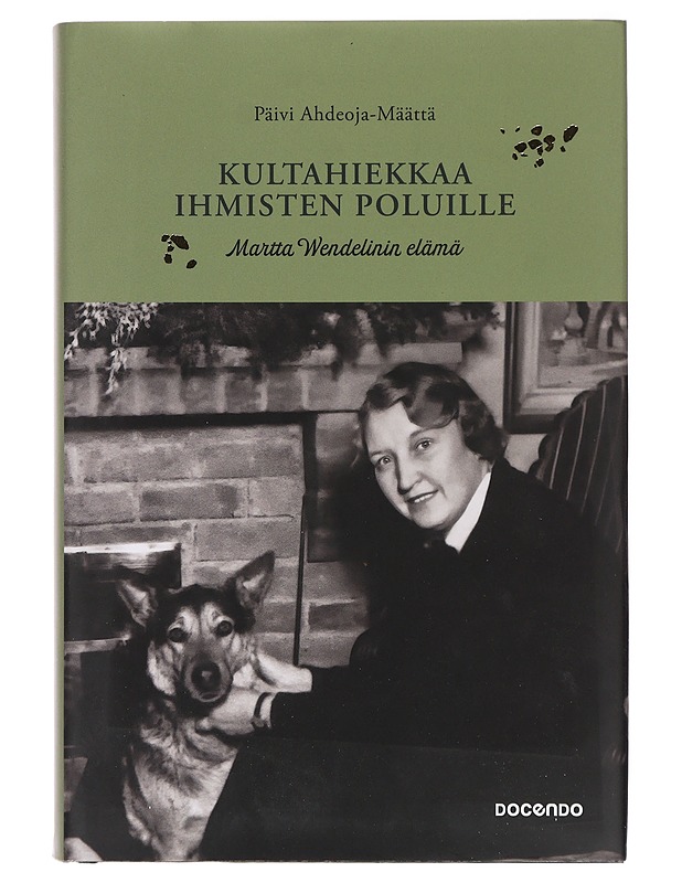 Kultahiekkaa ihmisten poluille : Martta Wendelinin elämä - Päivi Ahdeoja-Määttä - Elämäkerrat ja muistelmat - 10105388316 - 0