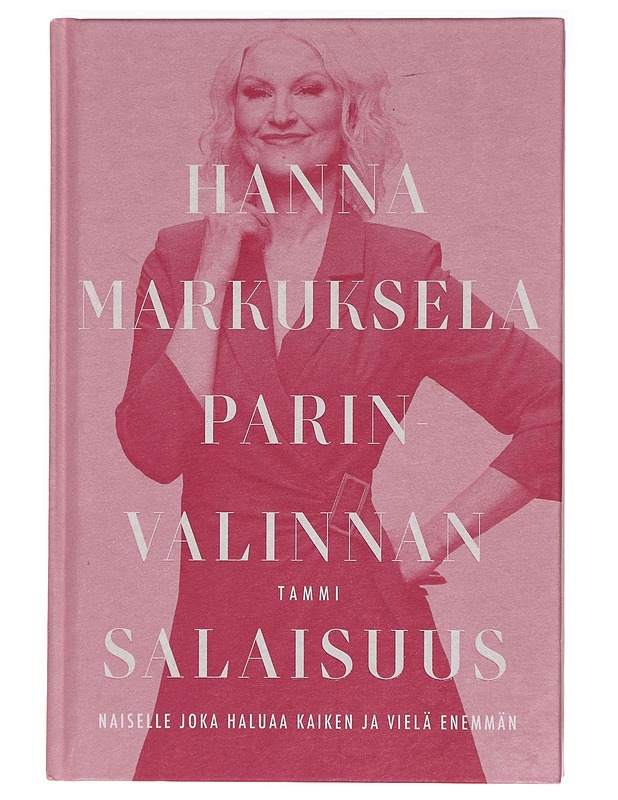Parinvalinnan salaisuus : naiselle joka haluaa kaiken ja vielä enemmän - Hanna Markuksela - Tietokirjat ja oppaat - 10105388320 - 0