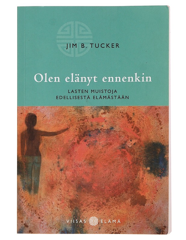 Olen elänyt ennenkin : lasten muistoja edellisestä elämästään - Tucker, Jim B. - Tietokirjat ja oppaat - 10105388335 - 0