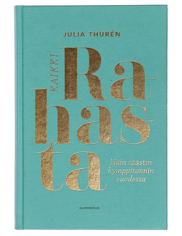 Kaikki rahasta : näin säästin kymppitonnin vuodessa - Julia Thurén - Tietokirjat ja oppaat - 10105388337 - 0