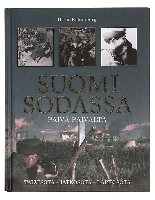 Suomi sodassa : päivä päivältä - Ilkka Enkenberg - Historiakirjat - 10105388347 - 0
