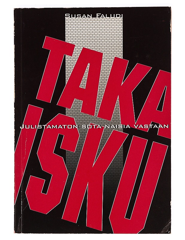 Takaisku : julistamaton sota naisia vastaan - Faludi, Susan - Tietokirjat ja oppaat - 10105388454 - 0