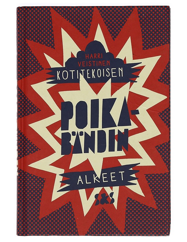 Kotitekoisen poikabändin alkeet - Harri Veistinen - Musiikki- ja elokuvakirjat - 10105388495 - 0