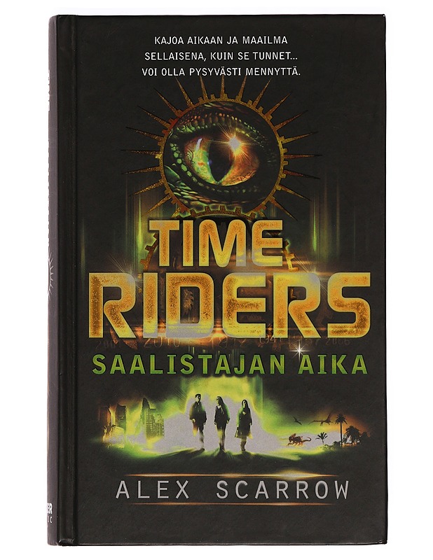 Time riders : saalistajan aika - Scarrow, Alex - Fantasia- ja scifi - 10105388533 - 0