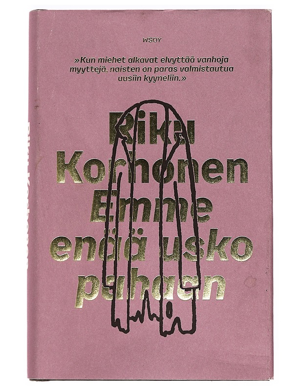 Emme enää usko pahaan : romaani - Riku Korhonen - Romaanit ja novellit - 10105388579 - 0