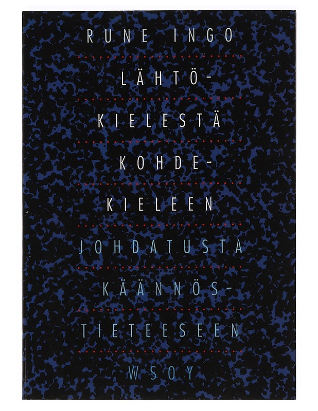 Lähtökielestä kohdekieleen : johdatusta käännöstieteeseen - Rune Ingo - Tietokirjat ja oppaat - 10105388624 - 0