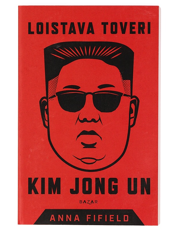 Loistava toveri Kim Jong Un - Fifield, Anna - Elämäkerrat ja muistelmat - 10105388683 - 0