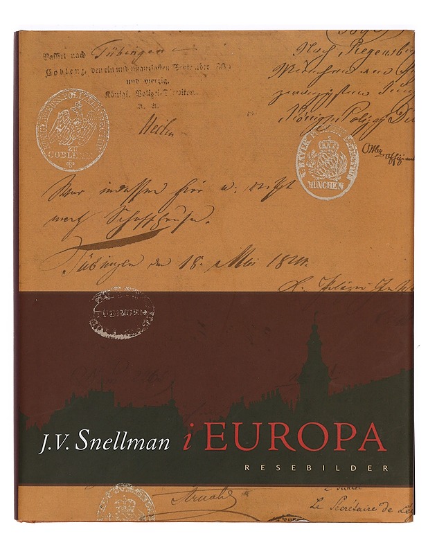 J.V. Snellman i Europa : resebilder 1840-1847 - Snellman, Johan Vilhelm - Elämäkerrat ja muistelmat - 10105388800 - 0