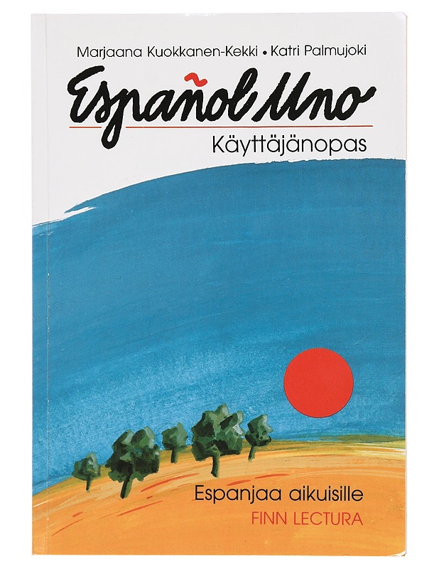 Espan?ol uno : espanjaa aikuisille. Käyttäjänopas - Kuokkanen-Kekki, Marjaana - Tietokirjat ja oppaat - 10105388803 - 0