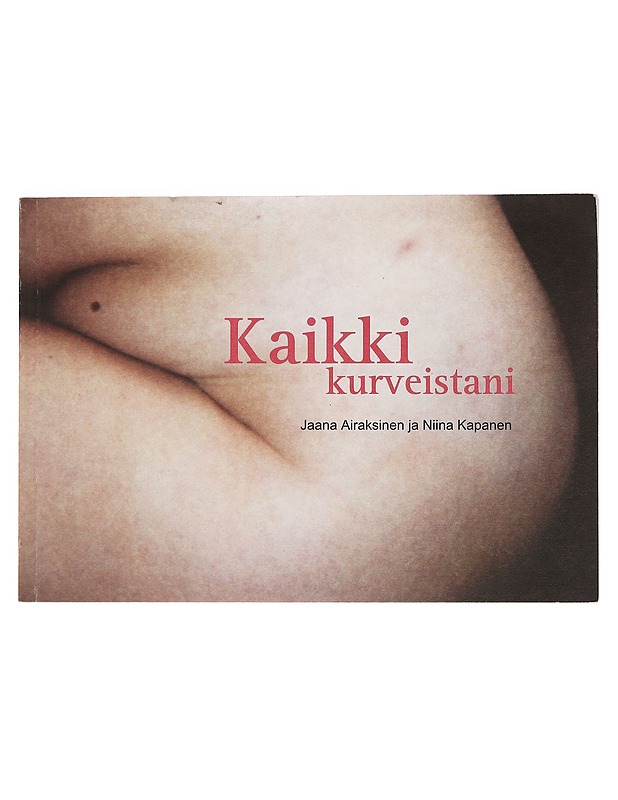 Kaikki kurveistani - Jaana Airaksinen, Niina Kapanen - Taide- ja kulttuurikirjat - 10105388811 - 0