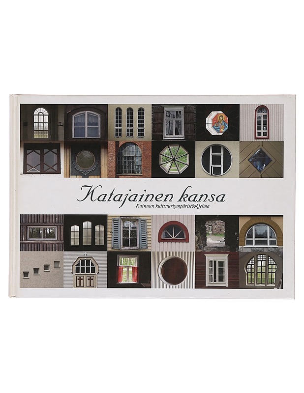 Katajainen kansa : Kainuun kulttuuriympäristöohjelma - Helo, Maria - Historiakirjat - 10105388848 - 0