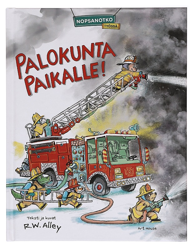 Palokunta paikalle! - Alley, R. W. - Lastenkirjat - 10105388850 - 0