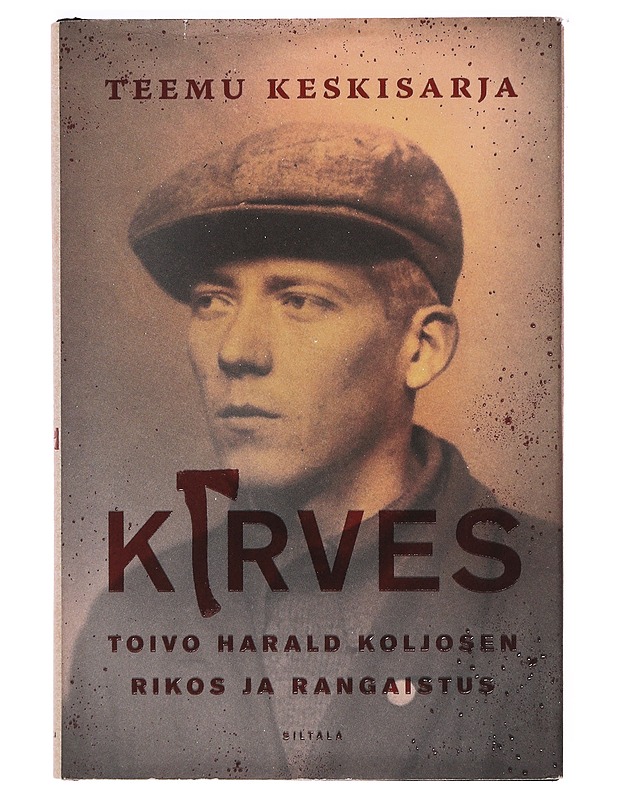 Kirves : Toivo Harald Koljosen rikos ja rangaistus - Teemu Keskisarja - Elämäkerrat ja muistelmat - 10105388883 - 0