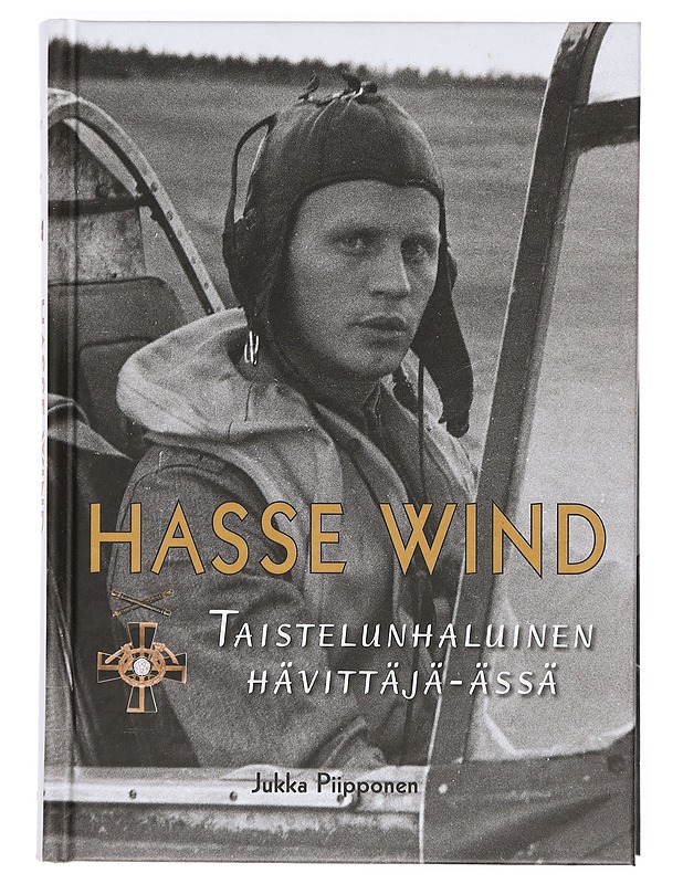 Hasse Wind : taistelunhaluinen hävittäjä-ässä - Jukka Piipponen - Elämäkerrat ja muistelmat - 10105388884 - 0