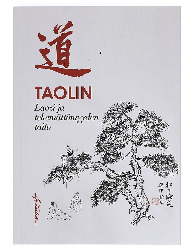 Laozi ja tekemättömyyden taito - TaoLin - Elämäkerrat ja muistelmat - 10105388898 - 0