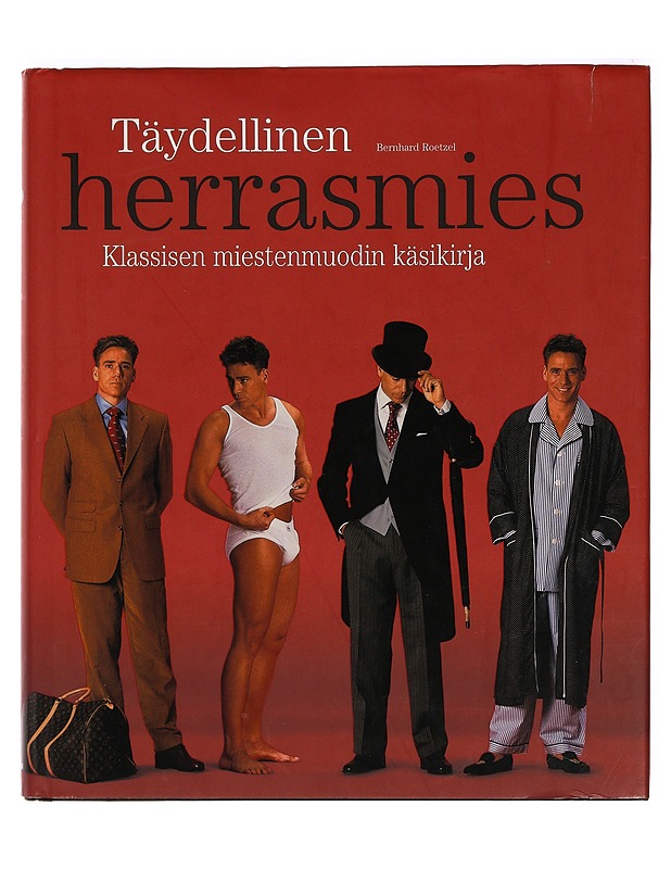 Täydellinen herrasmies : klassisen miestenmuodin käsikirja - Roetzel, Bernhard - Historiakirjat - 10105388900 - 0