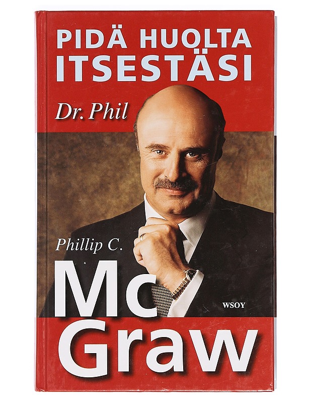 Pidä huolta itsestäsi : tee elämästäsi oman itsesi näköinen - McGraw, Phillip C. - Elämäkerrat ja muistelmat - 10105388928 - 0