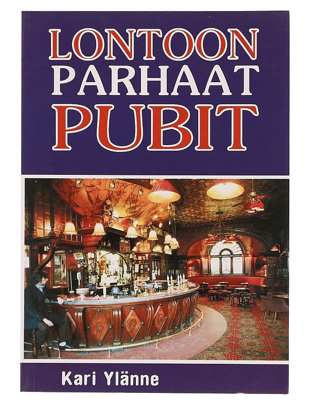 Lontoon parhaat pubit - Kari Ylänne - Tietokirjat ja oppaat - 10105388958 - 0