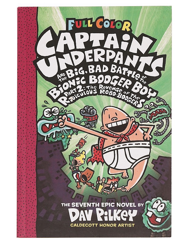 Captain Underpants and the big, bad battle of the Bionic Booger Boy. Part 2, The revenge of the ridiculous robo-boogers - Pilkey, Dav - Lastenkirjat - 10105388970 - 0