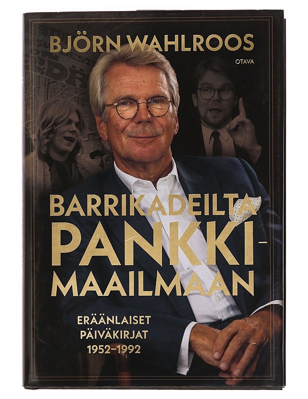 Barrikadeilta pankkimaailmaan : eräänlaiset päiväkirjat 1952-1992 - Björn Wahlroos - Elämäkerrat ja muistelmat - 10105388993 - 0
