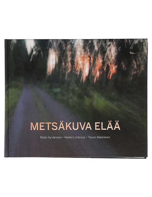 Metsäkuva elää : kuvakertomus Järvi-Suomen metsistä - Hyvärinen, Risto - Tietokirjat ja oppaat - 10105388999 - 0