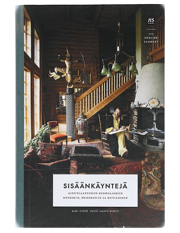 Sisäänkäyntejä ainutlaatuisiin suomalaisiin koteihin, huoneisiin ja huviloihin - Sykkö, Sami (signeerattu) - Taide- ja kulttuurikirjat - 10105389008 - 0