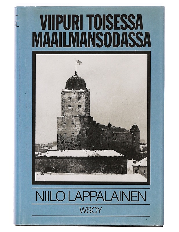 Viipuri toisessa maailmansodassa - Niilo Lappalainen - Historiakirjat - 10105389061 - 0