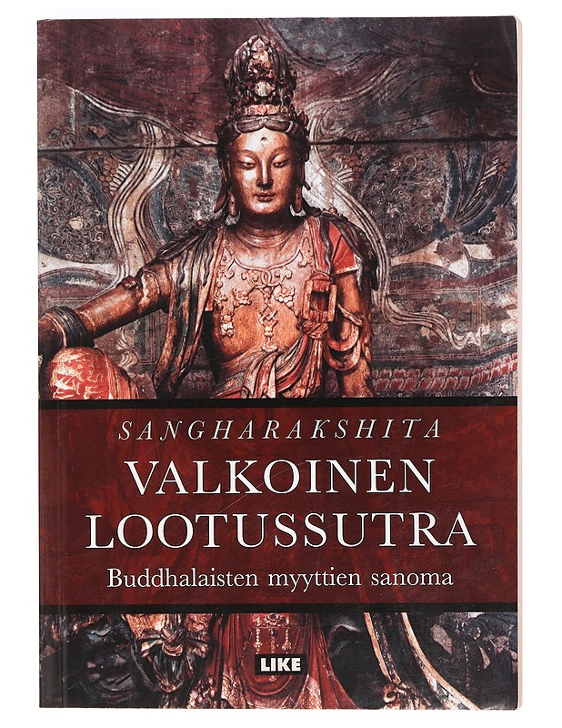 Valkoinen lootussutra : buddhalaisten myyttien sanoma - Sangharakshita - Tietokirjat ja oppaat - 10105389063 - 0