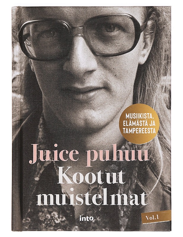 Juice puhuu : kootut muistelmat : musiikista, elämästä ja Tampereesta. Vol. I - Leskinen, Juice - Elämäkerrat ja muistelmat - 10105389075 - 0