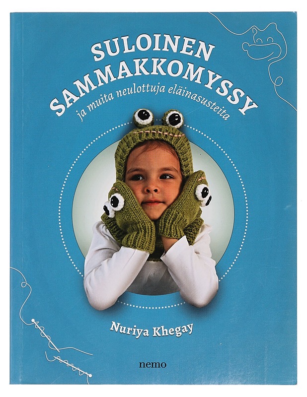 Suloinen sammakkomyssy ja muita neulottuja eläinasusteita - Khegay, Nuriya - Tietokirjat ja oppaat - 10105389107 - 0