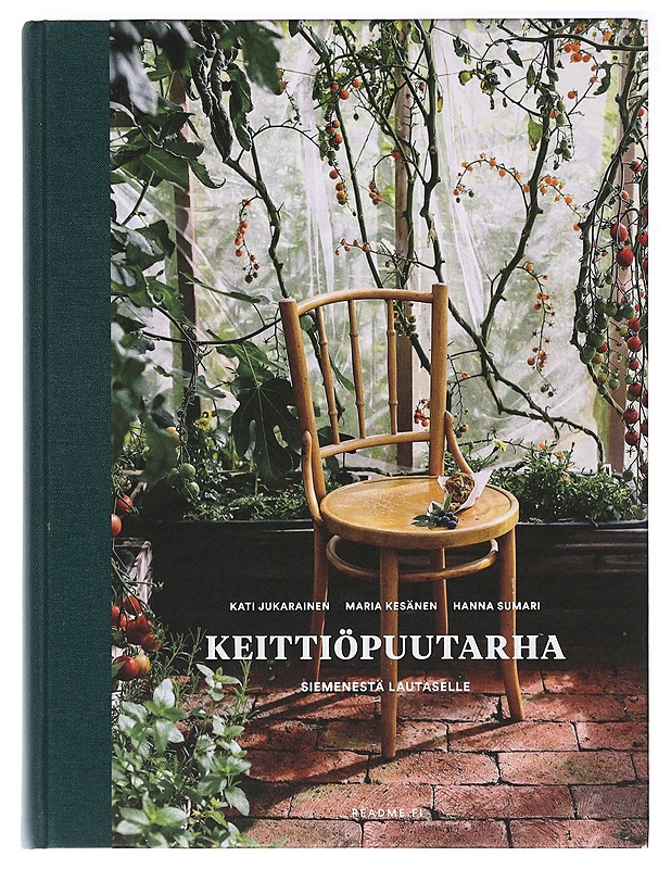 Keittiöpuutarha : siemenestä lautaselle - Jukarainen, Kati - Tietokirjat ja oppaat - 10105389134 - 0