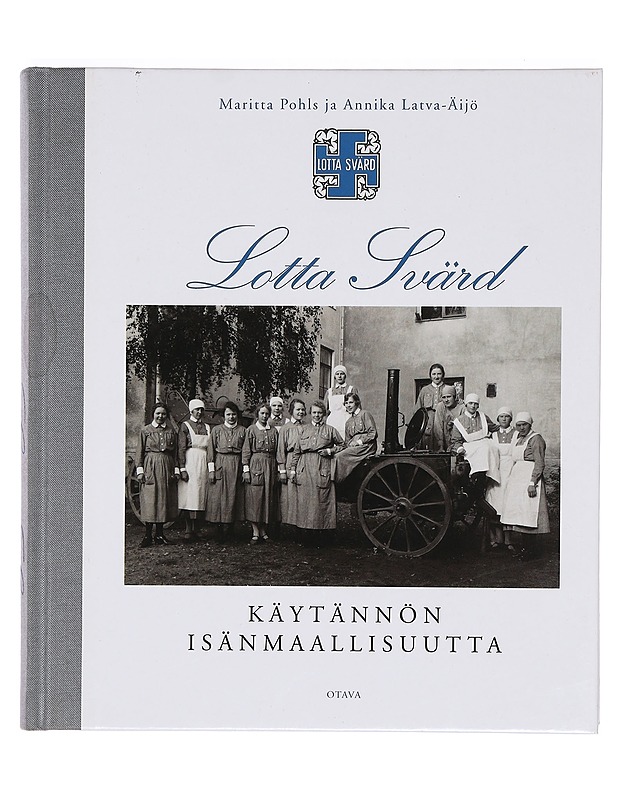 Lotta Svärd : käytännön isänmaallisuutta - Pohls, Maritta - Historiakirjat - 10105389138 - 0