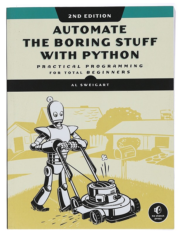 Automate the boring stuff with python : Practical programming - Al Sweigart - Tietokirjat ja oppaat - 10105389148 - 0