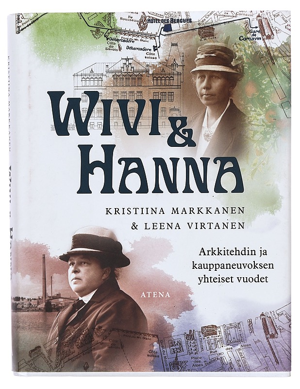 Wivi & Hanna : arkkitehdin ja kauppaneuvoksen yhteiset vuodet - Markkanen, Kristiina - Elämäkerrat ja muistelmat - 10105389167 - 0
