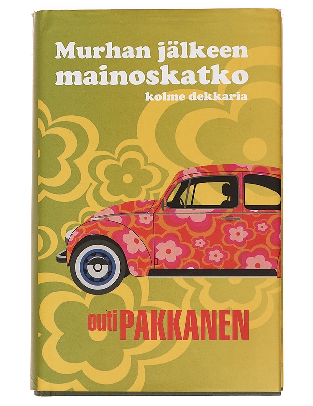 Murhan jälkeen mainoskatko : kolme dekkaria - Outi Pakkanen - Jännitys ja dekkarit - 10105389183 - 0