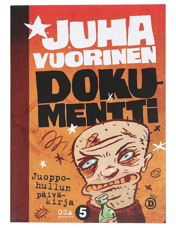 Juoppohullun päiväkirja. Osa 5, Dokumentti - Juha Vuorinen - Romaanit ja novellit - 10105389211 - 0