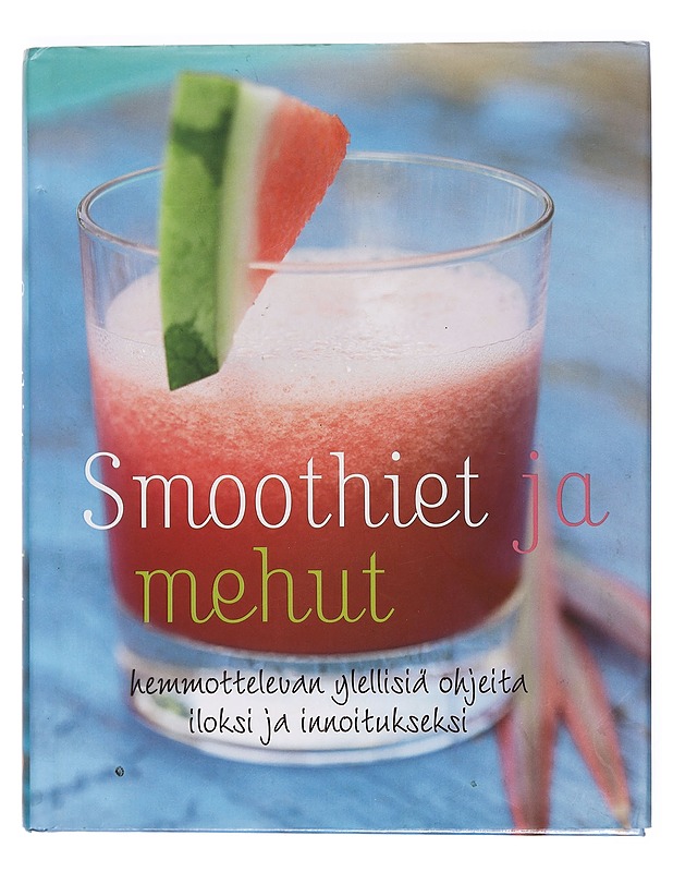 Smoothiet ja mehut : hemmottelevan ylellisiä ohjeita iloksi ja innoitukseksi - Beer, Günter - Tietokirjat ja oppaat - 10105389402 - 0