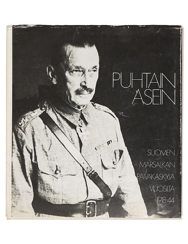 Puhtain asein : Suomen Marsalkan päiväkäskyjä vuosilta 1918-44 - Einari Kaskimies - Historiakirjat - 10105389408 - 0