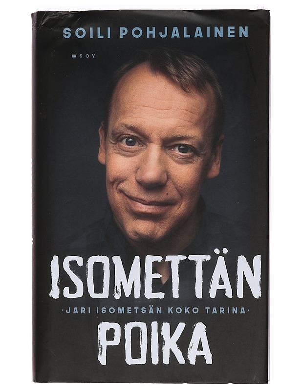 Isomettän poika : Jari Isometsän koko tarina - Soili Pohjalainen - Elämäkerrat ja muistelmat - 10105389439 - 0