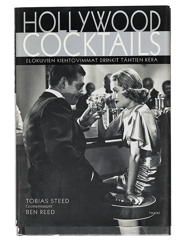 Hollywood cocktails : elokuvien kiehtovimmat drinkit tähtien kera - Steed, Tobias - Historiakirjat - 10105389463 - 0