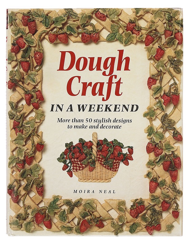 Dough Craft in a Weekend - Moira Neal - Käsityökirjat - 10105389480 - 0