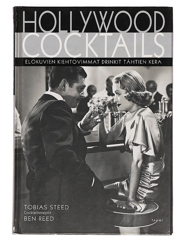 Hollywood cocktails : elokuvien kiehtovimmat drinkit tähtien kera - Steed, Tobias - Historiakirjat - 10105389598 - 0