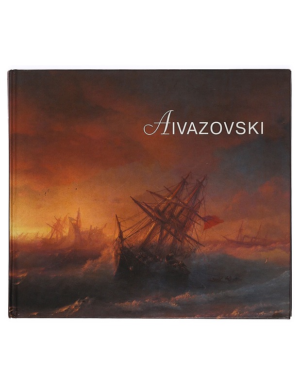 Ivan Aivazovski / Maalauksia, piirustuksia ja akvarelleja pietarilaisista kokoelmista - Ivan Aivazovsky : paintings, drawings and watercolours from the collections of St Petersburg - Taide- ja kulttuurikirjat - 10105389653 - 0